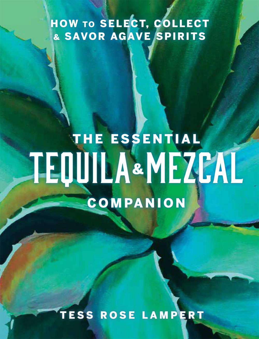 Cover: 9781454945406 | The Essential Tequila &amp; Mezcal Companion | Tess Rose Lampert | Buch