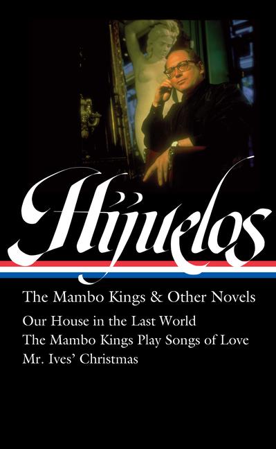 Cover: 9781598537307 | Oscar Hijuelos: The Mambo Kings &amp; Other Novels (Loa #362) | Hijuelos