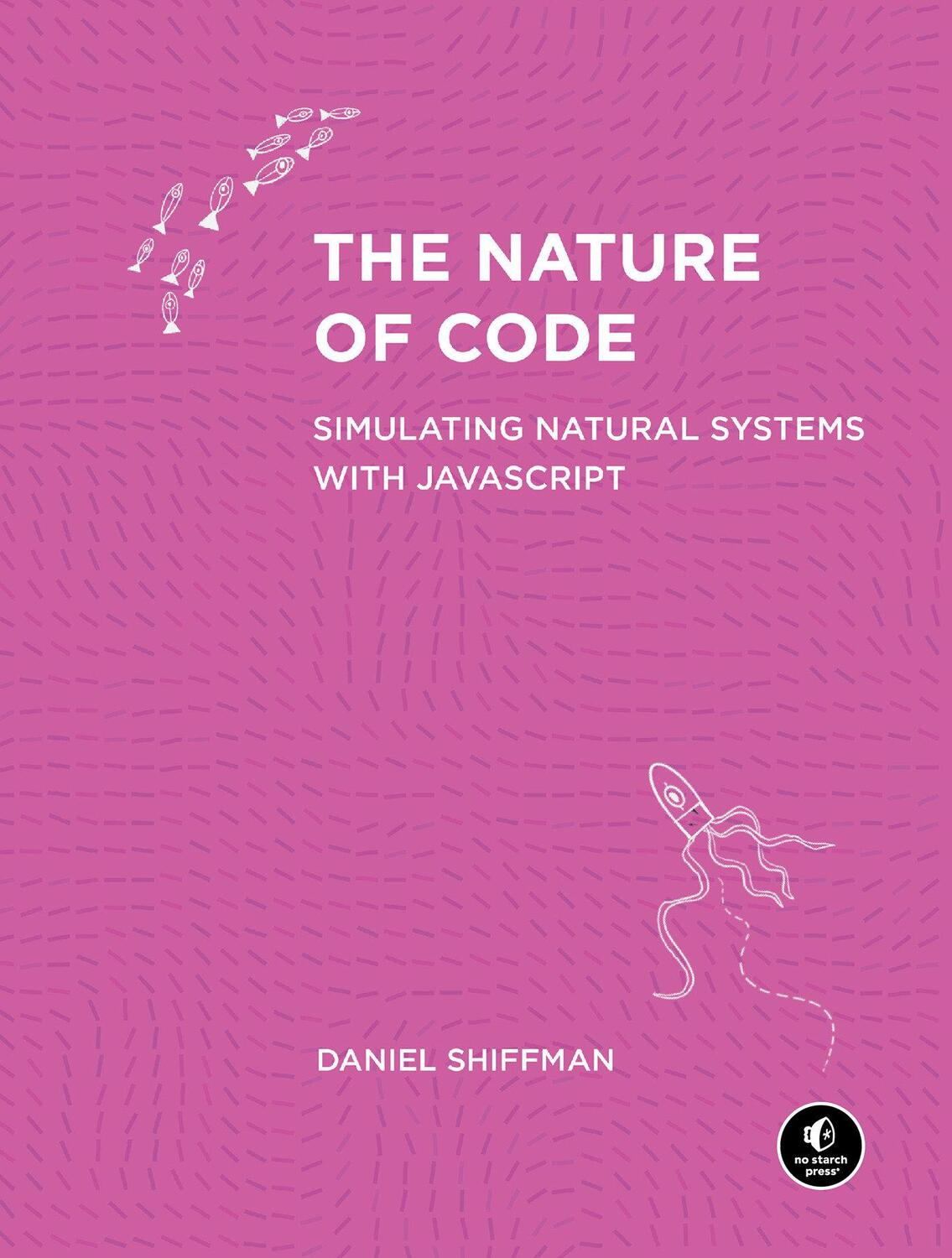 Cover: 9781718503700 | The Nature of Code | Simulating Natural Systems with JavaScript | Buch