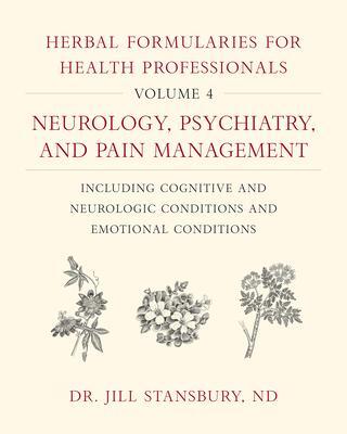 Cover: 9781603588560 | Herbal Formularies for Health Professionals, Volume 4 | Jill Stansbury