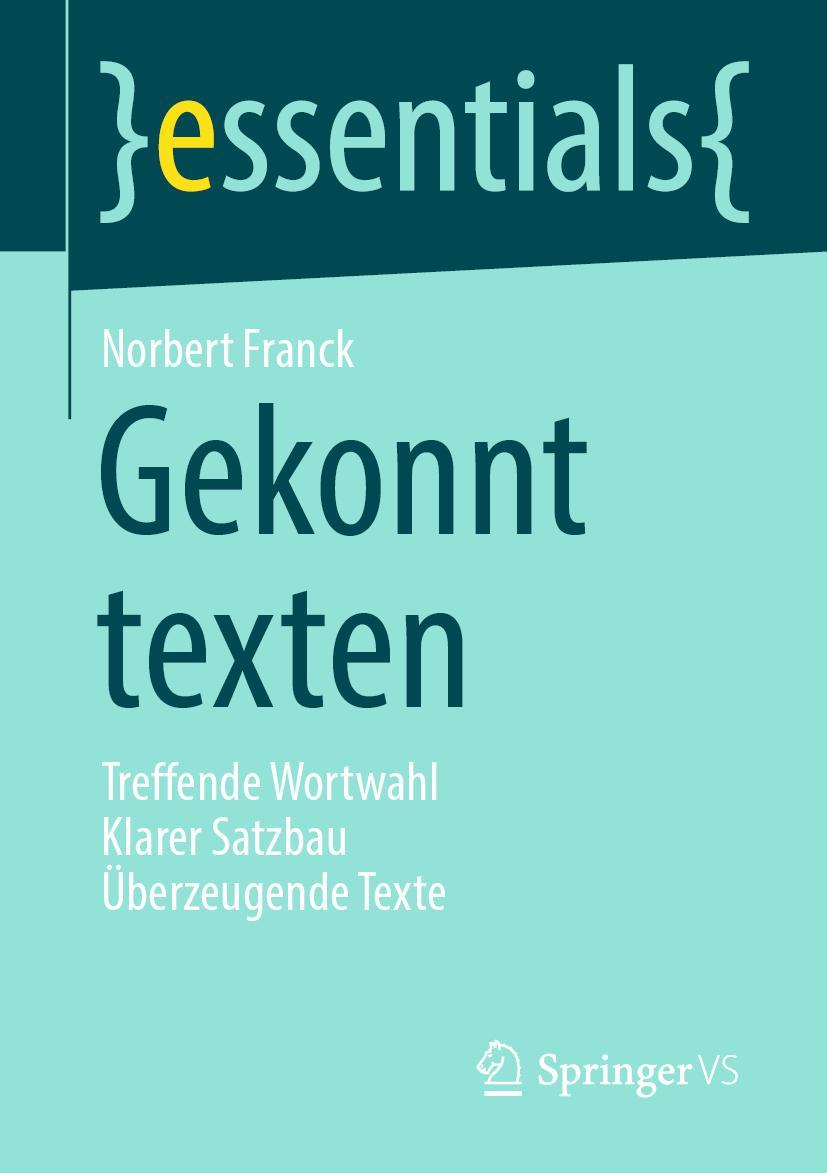 Cover: 9783658334758 | Gekonnt texten | Treffende Wortwahl Klarer Satzbau Überzeugende Texte