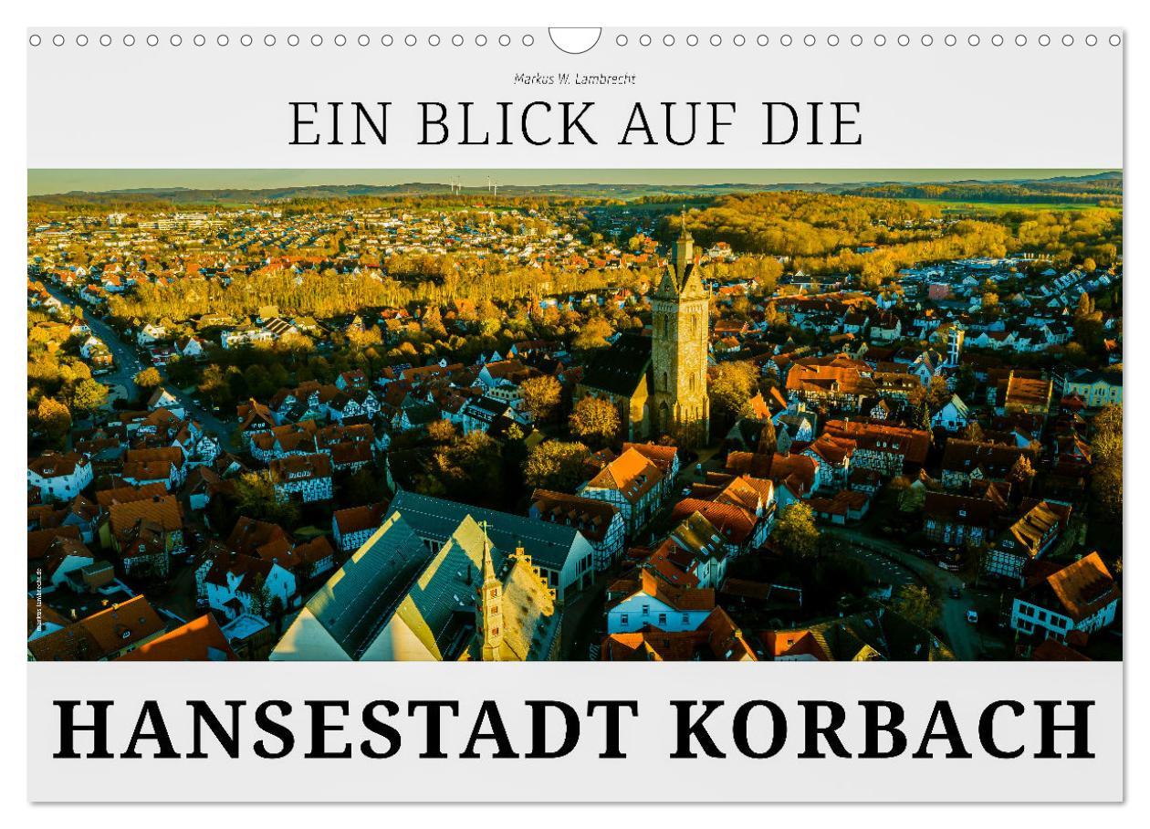 Cover: 9783435442034 | Ein Blick auf die Hansestadt Korbach (Wandkalender 2025 DIN A3...