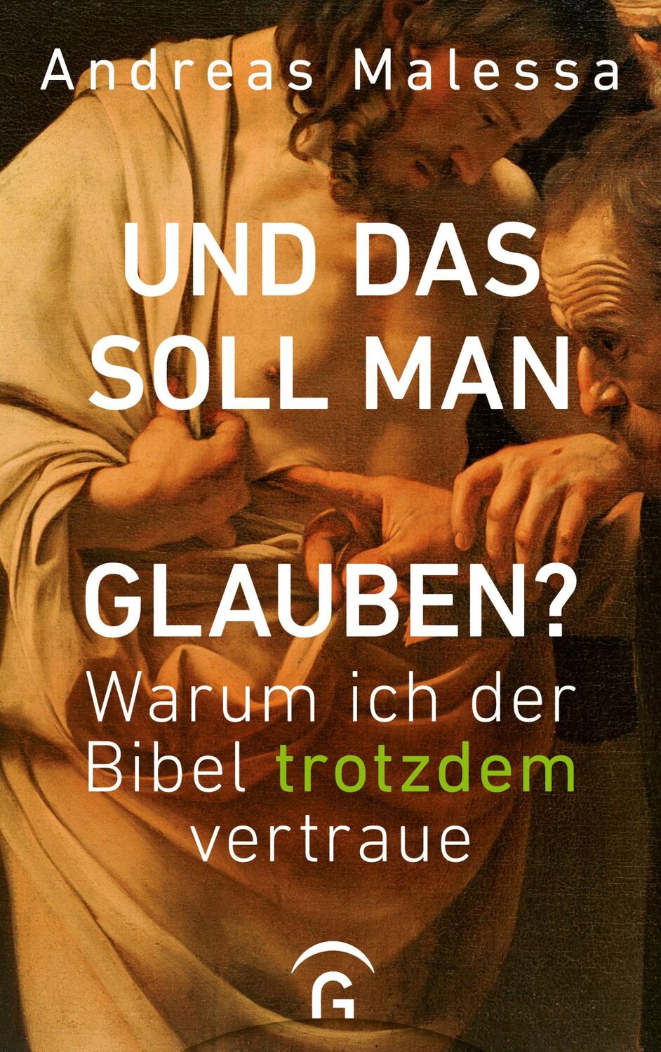 Cover: 9783579071985 | Und das soll man glauben? | Warum ich der Bibel trotzdem vertraue