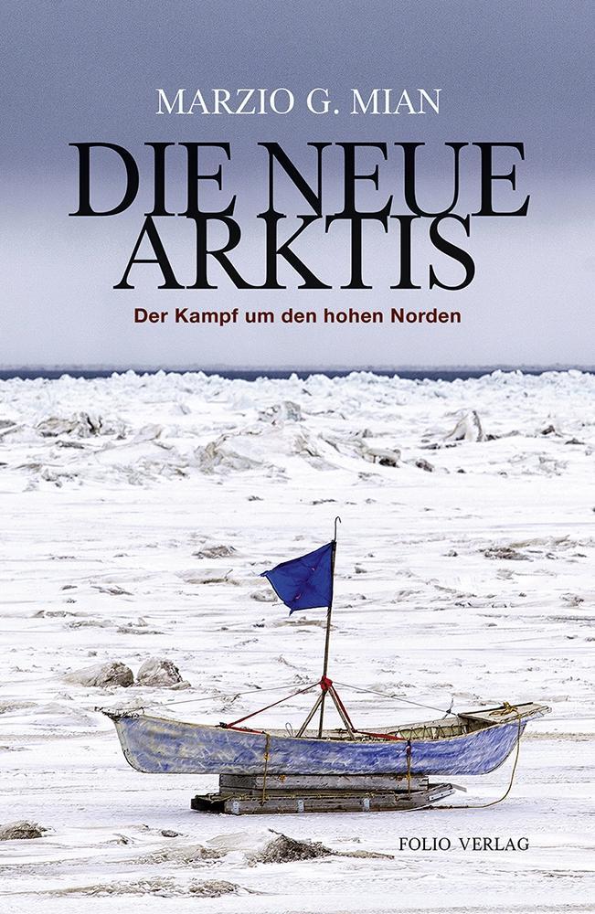 Cover: 9783852567730 | Die neue Arktis | Der Kampf um den hohen Norden | Marzio G Mian | Buch