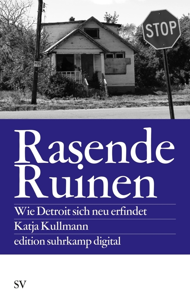 Cover: 9783518062180 | Rasende Ruinen | Wie Detroit sich neu erfindet | Katja Kullmann | Buch