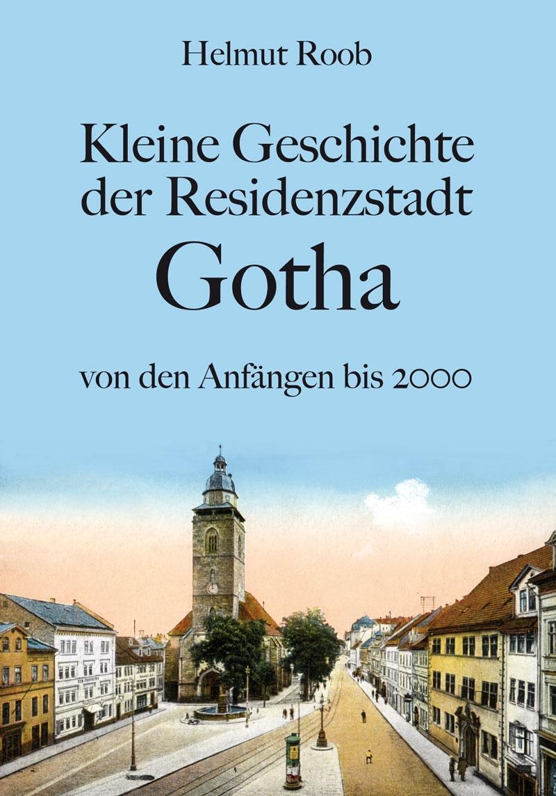 Bild: 9783867773317 | Kleine Geschichte der Residenzstadt Gotha | Helmut Roob | Taschenbuch