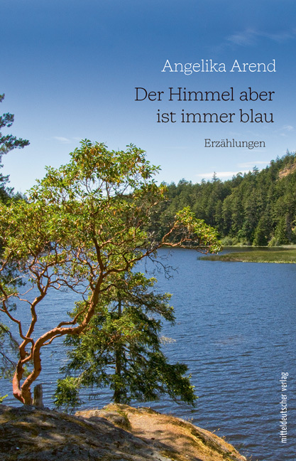 Cover: 9783963115400 | Der Himmel aber ist immer blau | Erzählungen | Angelika Arend | Buch