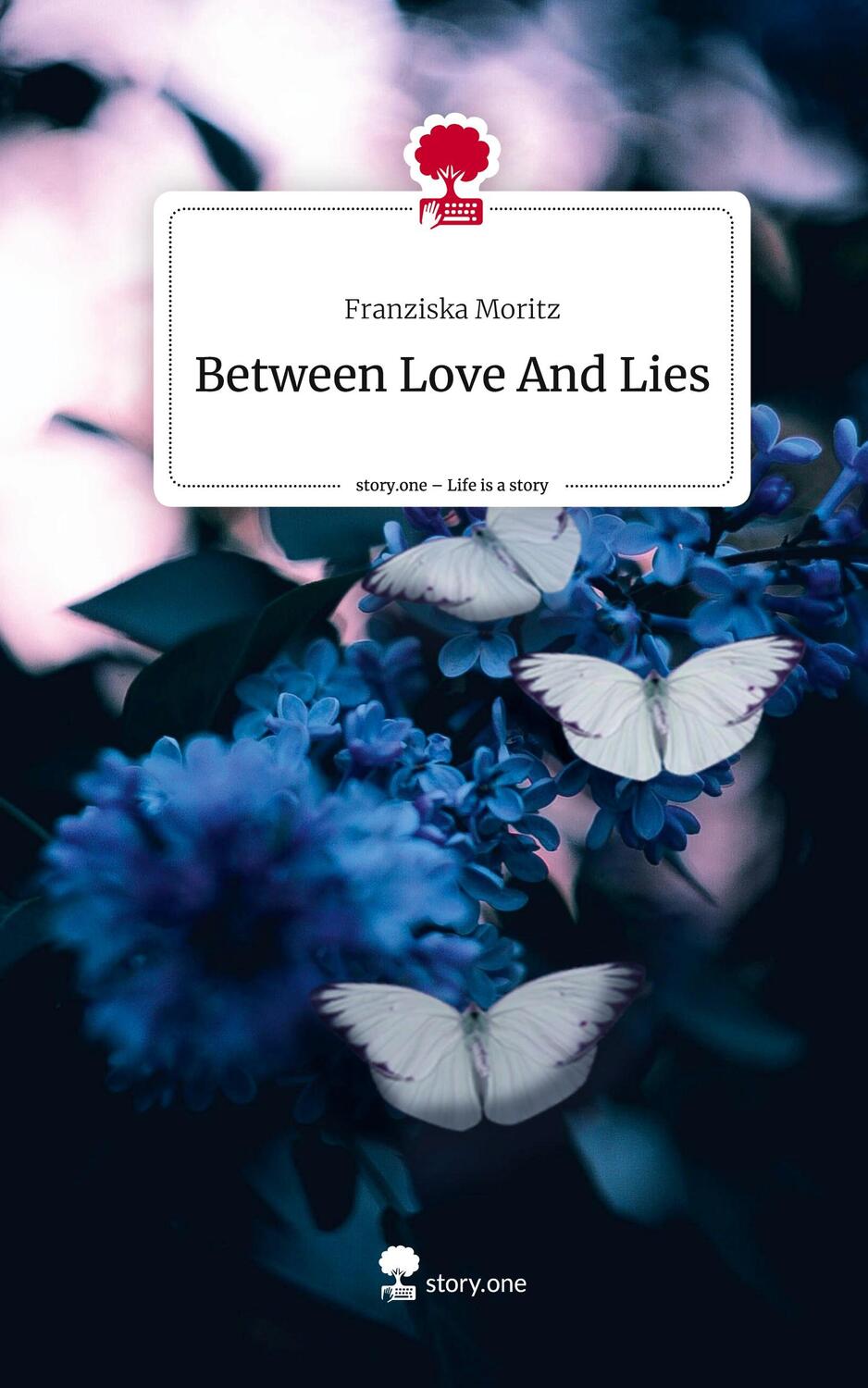 Cover: 9783711552105 | Between Love And Lies. Life is a Story - story.one | Franziska Moritz