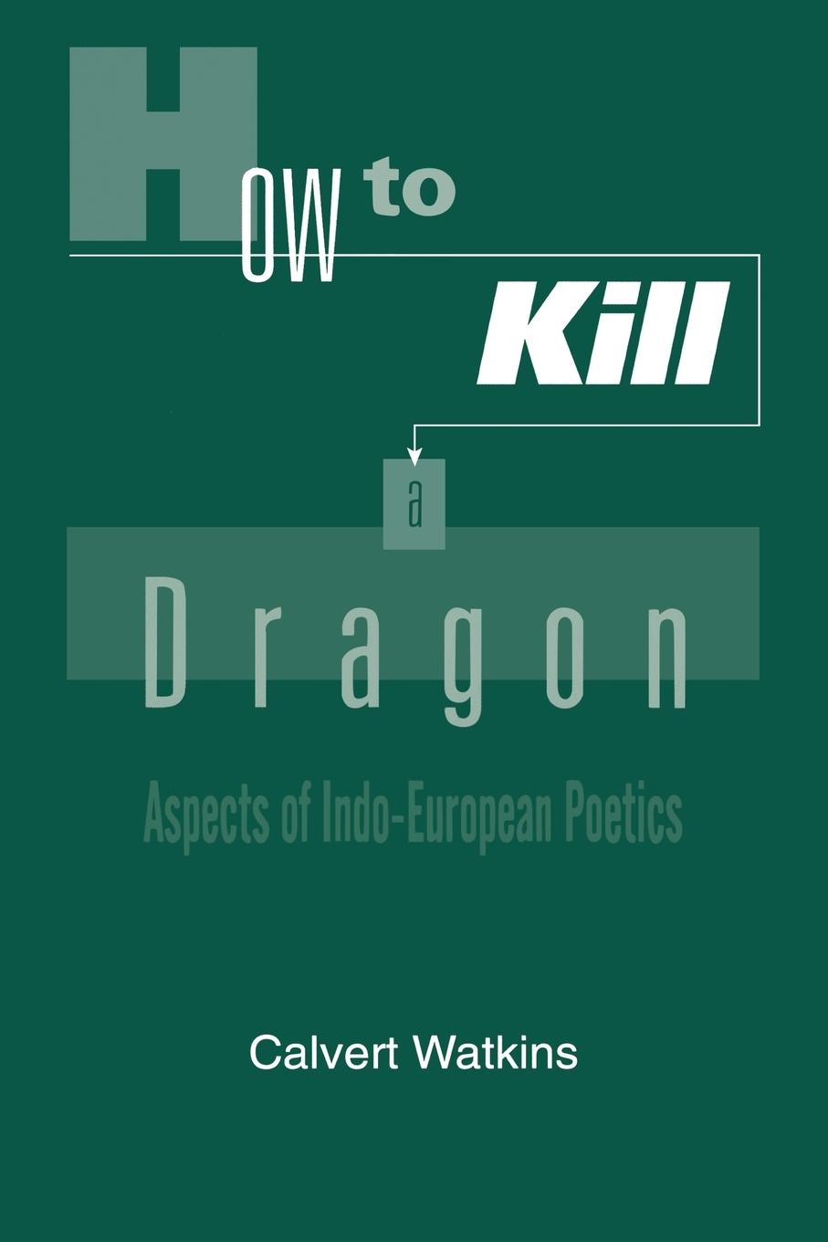 Cover: 9780195144130 | How to Kill a Dragon | Aspects of Indo-European Poetics | Watkins