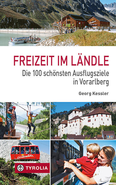 Cover: 9783702230685 | Freizeit im Ländle | Die 100 schönsten Ausflugsziele in Vorarlberg