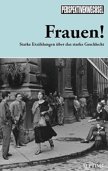 Cover: 9783902711038 | Frauen! | Starke Erzählungen über das starke Geschlecht | Taschenbuch