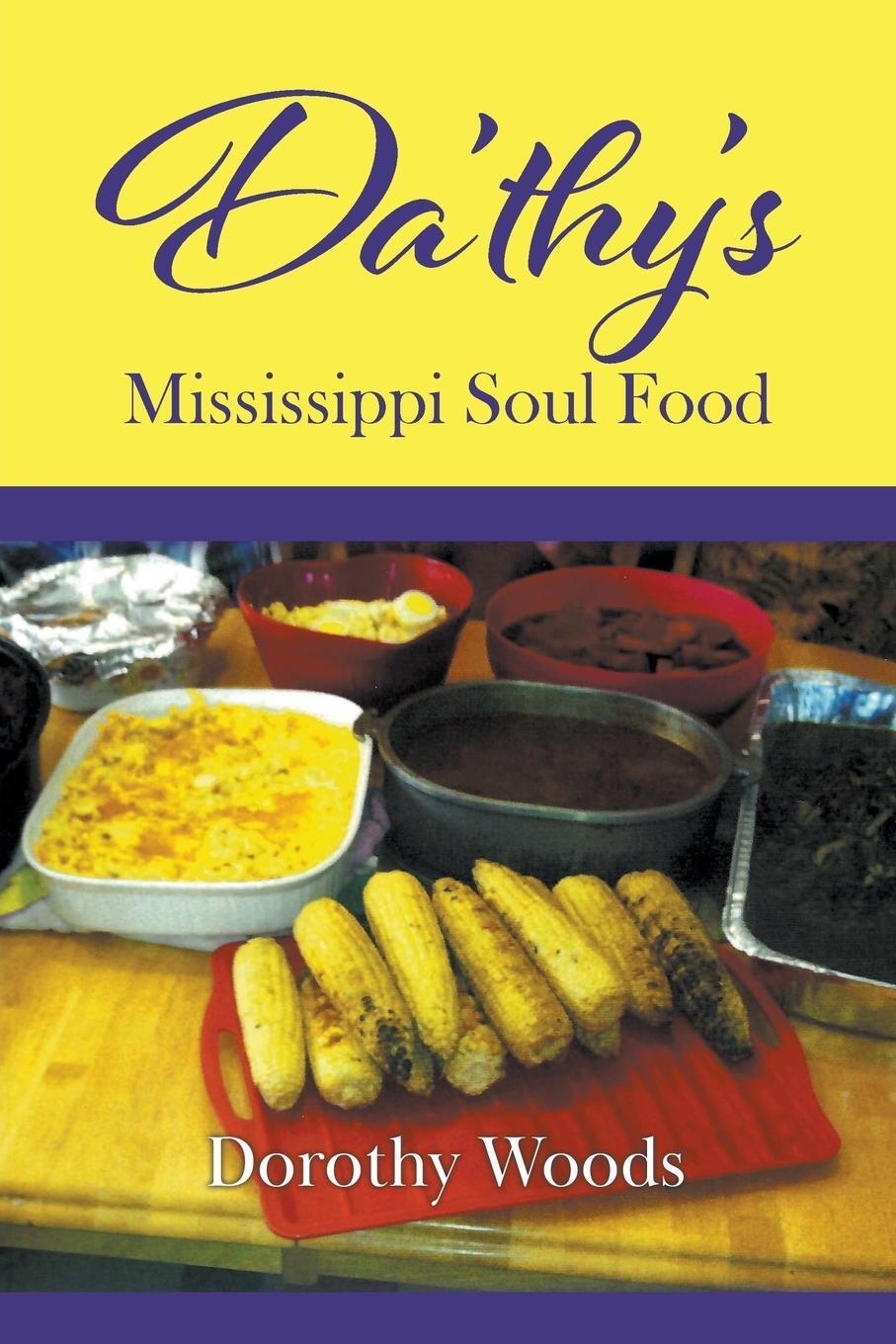 Cover: 9781647497712 | Da'thy's Mississippi Soul Food | Dorothy Woods | Taschenbuch | 2022