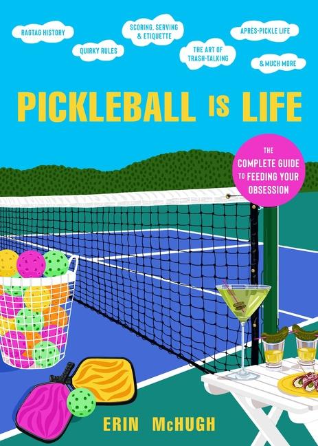 Cover: 9780063272156 | Pickleball Is Life | The Complete Guide to Feeding Your Obsession