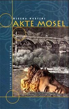 Cover: 9783924631901 | Akte Mosel | Mischa Martini | Taschenbuch | 288 S. | Deutsch | 2009