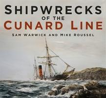 Cover: 9780750985383 | Shipwrecks of the Cunard Line | Sam Warwick (u. a.) | Taschenbuch