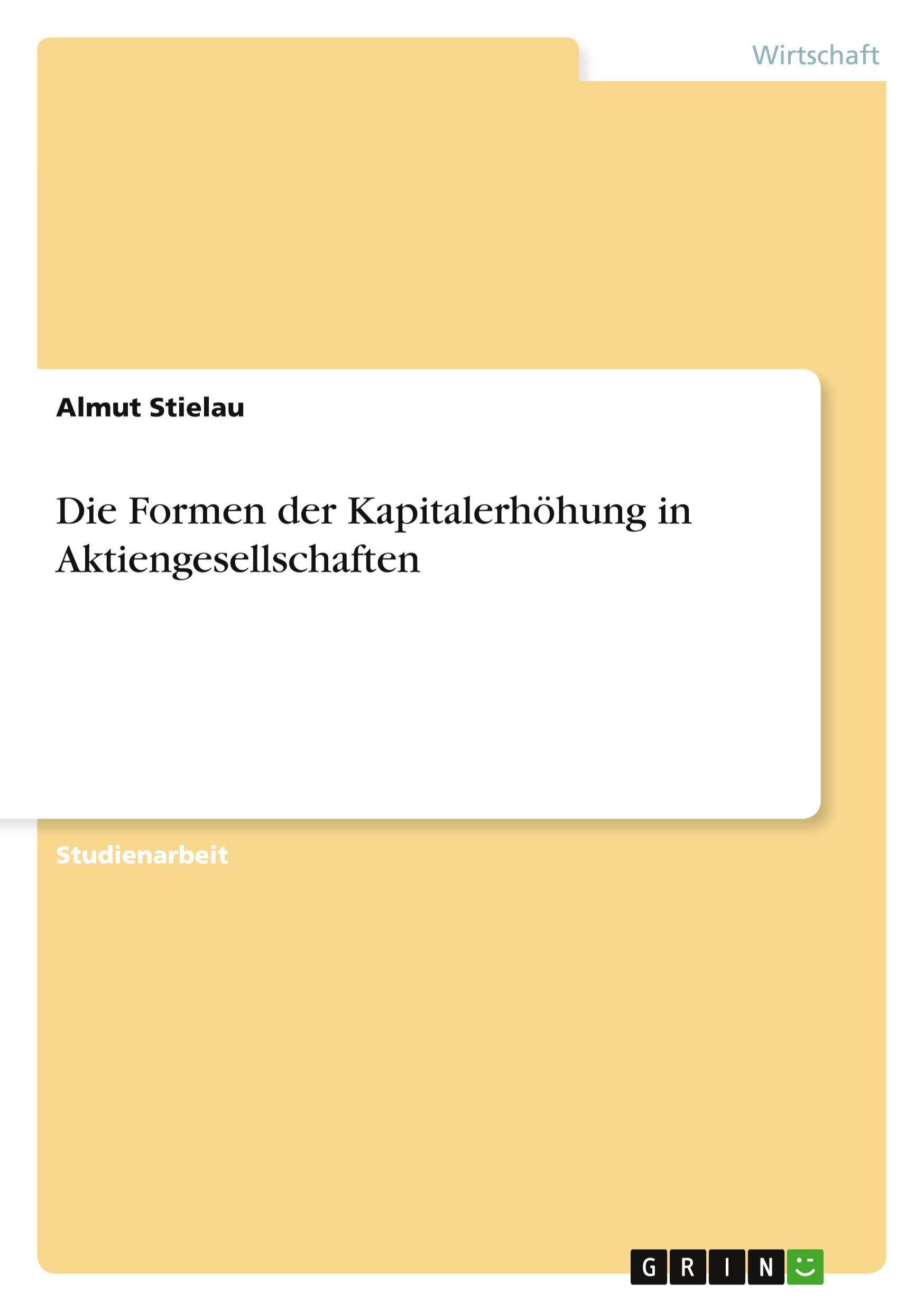 Cover: 9783656933700 | Die Formen der Kapitalerhöhung in Aktiengesellschaften | Almut Stielau