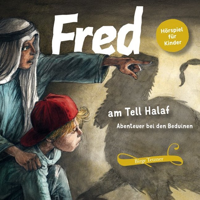 Cover: 9783981920024 | Fred am Tell Halaf, 1 Audio-CD | Abenteuer bei den Beduinen | Tetzner