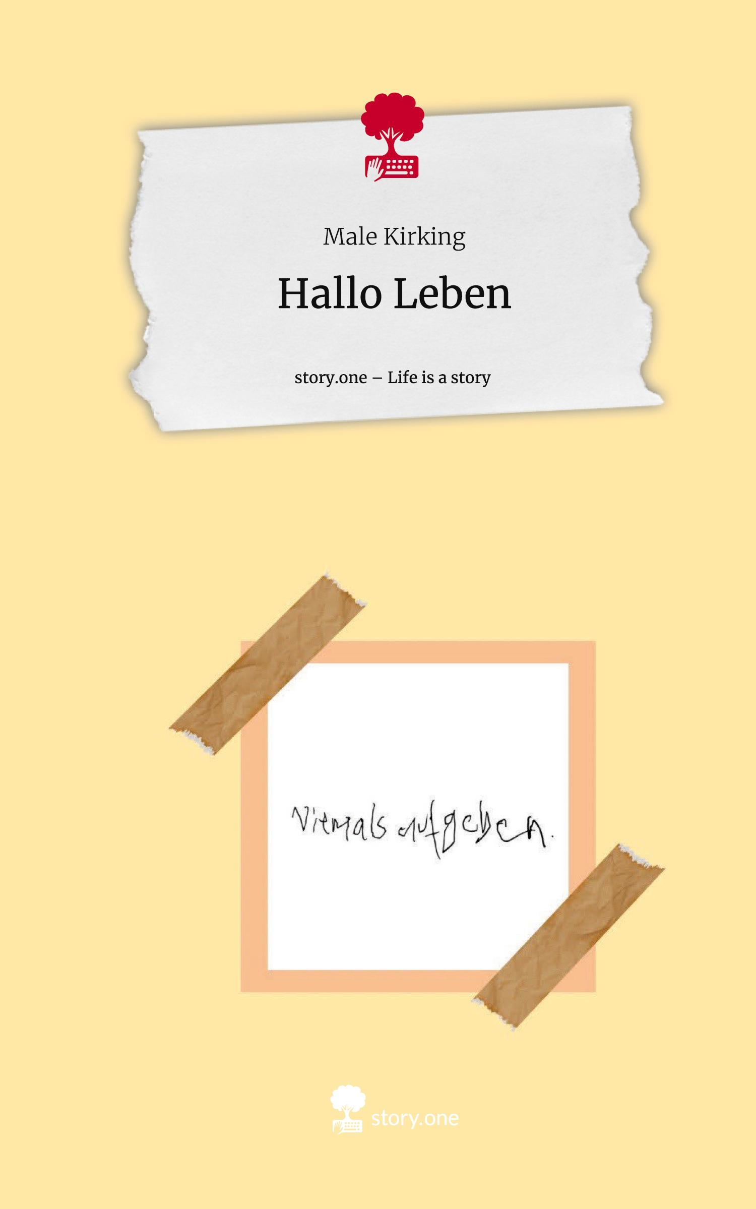 Cover: 9783711551672 | Hallo Leben. Life is a Story - story.one | Male Kirking | Buch | 68 S.