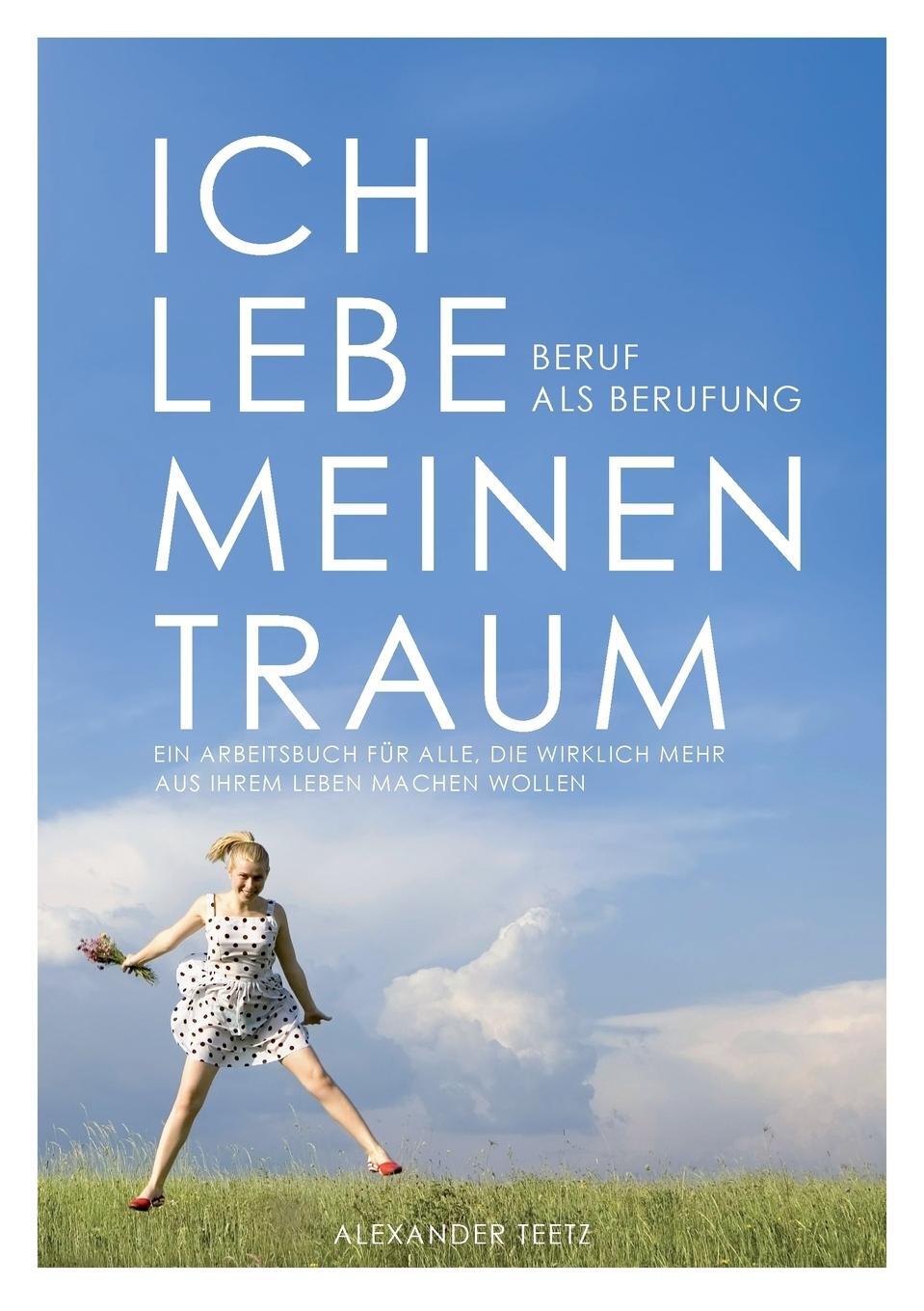 Cover: 9783981109801 | Ich lebe meinen Traum - Beruf als Berufung | Alexander Teetz | Buch