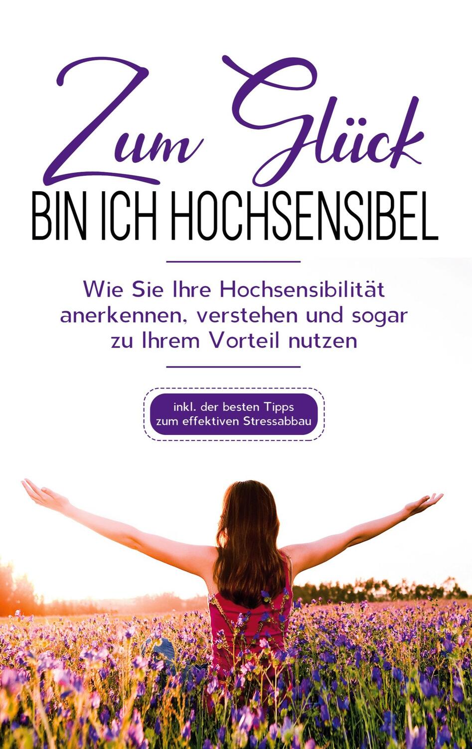 Cover: 9783753443102 | Zum Glück bin ich hochsensibel: Wie Sie Ihre Hochsensibilität...