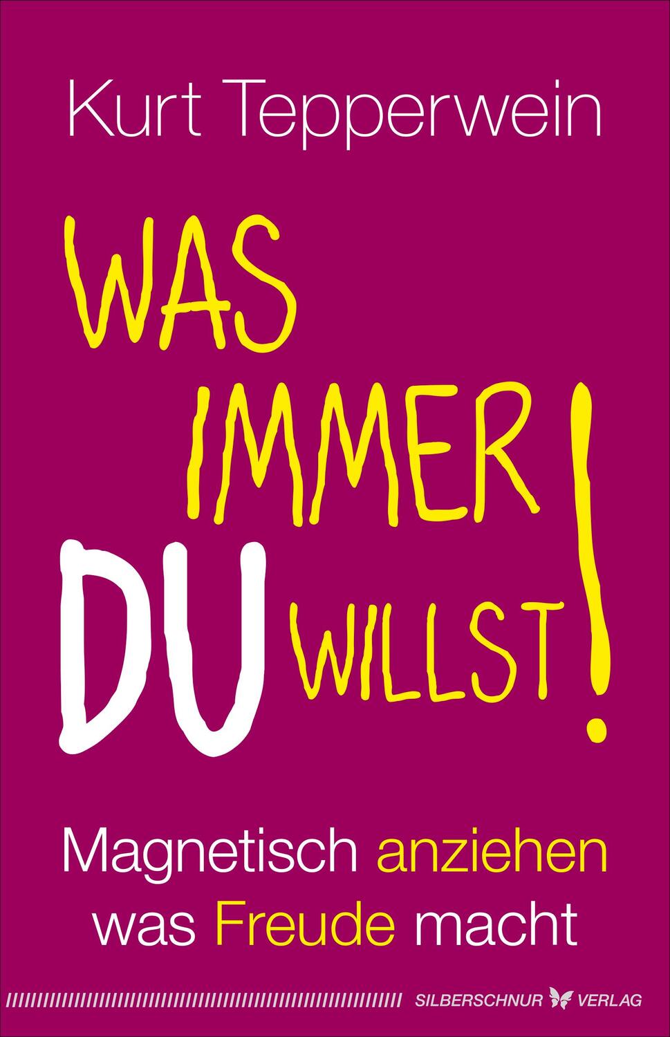 Cover: 9783898456081 | Was immer du willst! | Magnetisch anziehen, was Freude macht | Buch