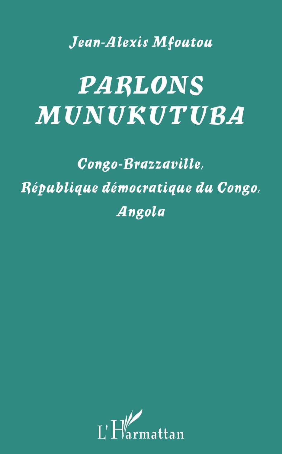 Cover: 9782343174907 | Parlons munukutuba | Jean-Alexis Mfoutou | Taschenbuch | Parlons