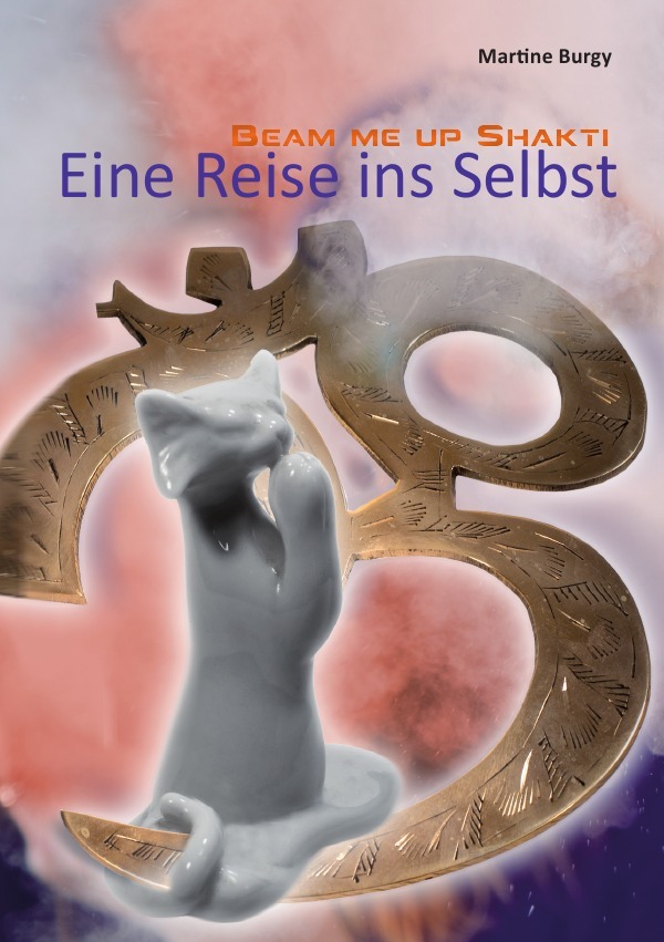 Cover: 9783745067309 | Beam me up Shakti | Eine Reise ins Selbst | Martine Burgy | Buch