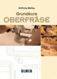 Cover: 9783800143870 | Grundkurs Oberfräse | Anthony Bailey | Buch | Deutsch | 2003