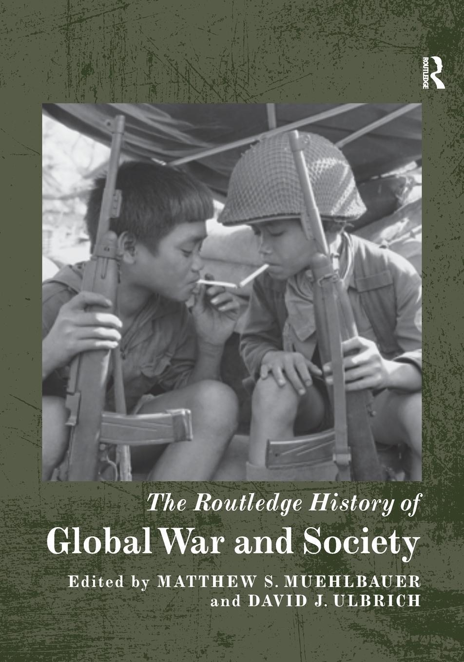 Cover: 9780367735173 | The Routledge History of Global War and Society | David J. Ulbrich