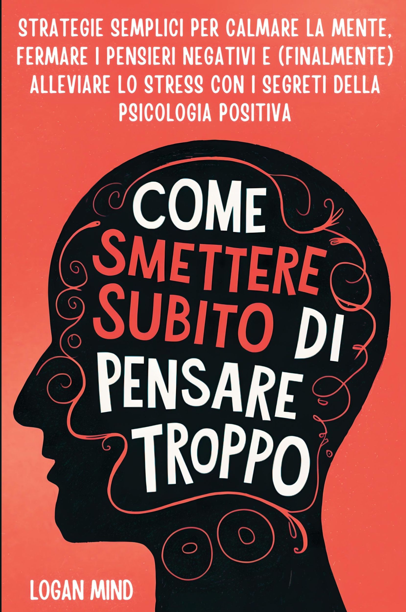 Cover: 9781837982721 | Come Smettere Subito di Pensare Troppo | Logan Mind | Taschenbuch