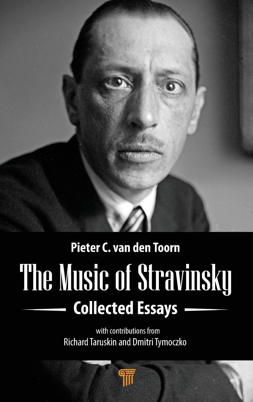 Cover: 9789814968621 | The Music of Stravinsky | Collected Essays | Pieter C. van den Toorn