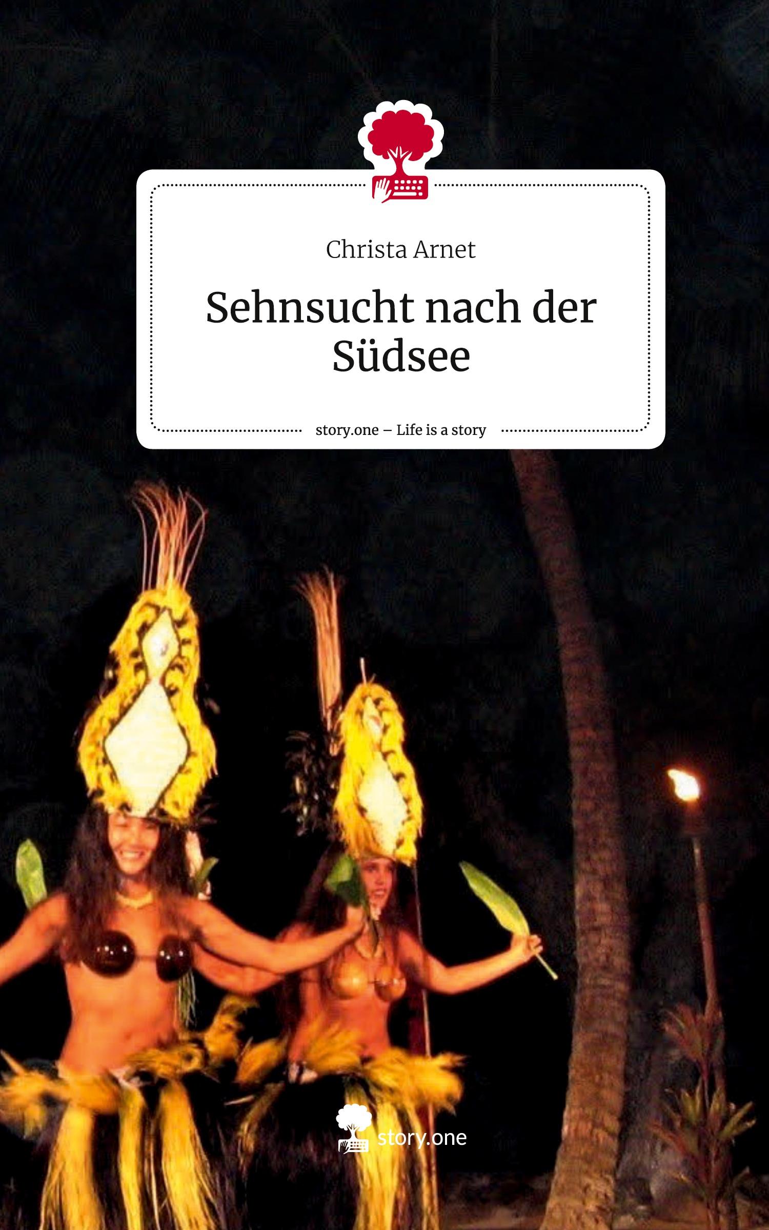 Cover: 9783711571977 | Sehnsucht nach der Südsee. Life is a Story - story.one | Christa Arnet