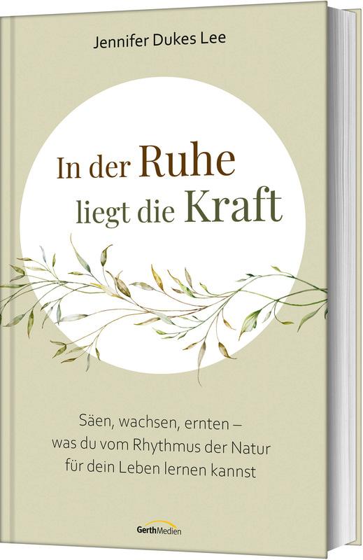 Cover: 9783957349439 | In der Ruhe liegt die Kraft | Jennifer Dukes Lee | Buch | 288 S.