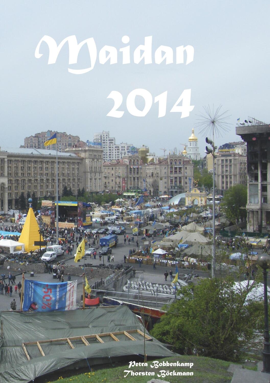 Cover: 9783758317545 | Maidan 2014 | wie es war | Petra Bobbenkamp (u. a.) | Taschenbuch