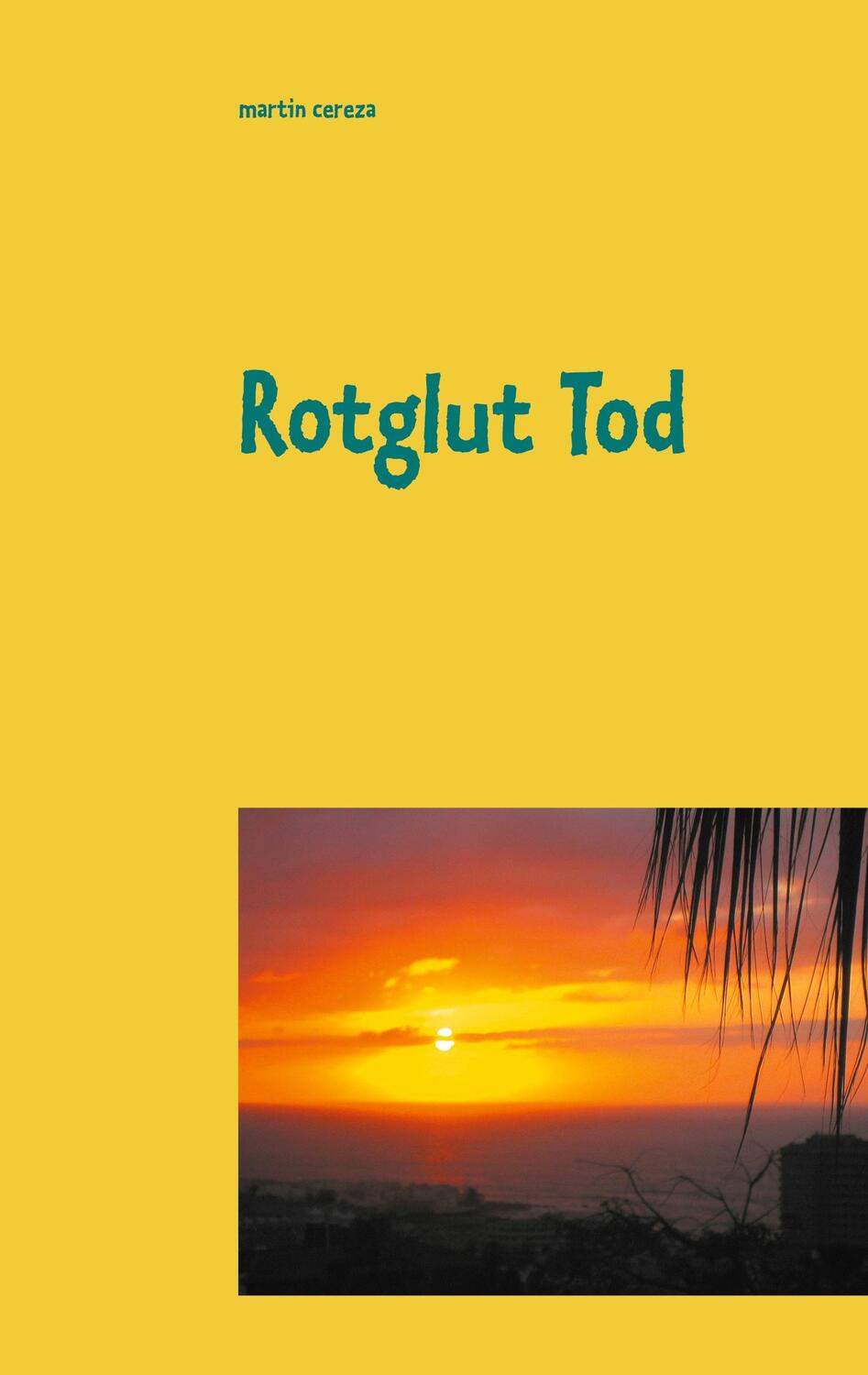 Cover: 9783740746988 | Rotglut Tod | Martin Cereza | Taschenbuch | Paperback | 480 S. | 2021