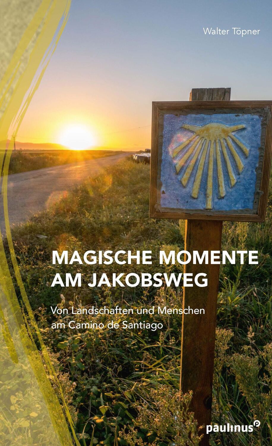 Cover: 9783790219685 | Magische Momente am Jakobsweg | Walter Töpner | Taschenbuch | 199 S.