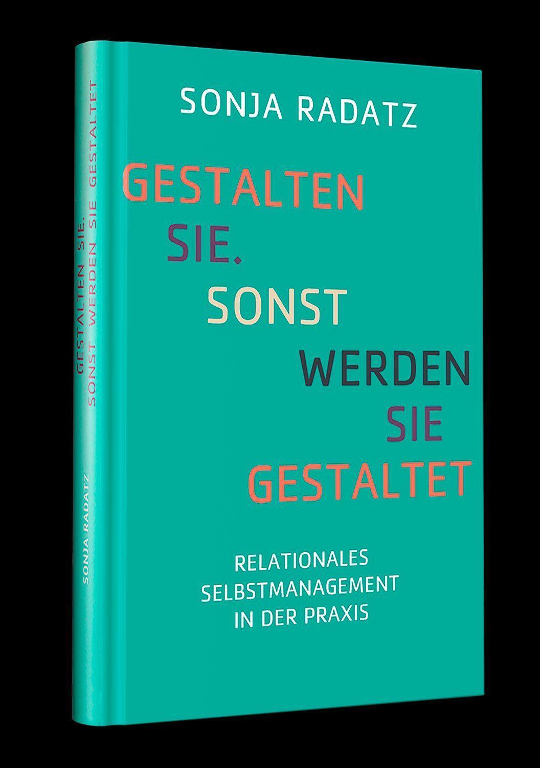 Cover: 9783950455915 | Gestalten Sie. Sonst werden Sie gestaltet | Sonja Radatz | Buch | 2015