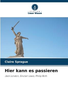 Cover: 9786205276303 | Hier kann es passieren | Jack London, Sinclair Lewis, Philip Roth