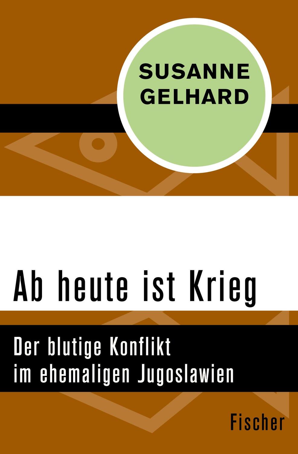 Cover: 9783596307234 | Ab heute ist Krieg | Der blutige Konflikt im ehemaligen Jugoslawien