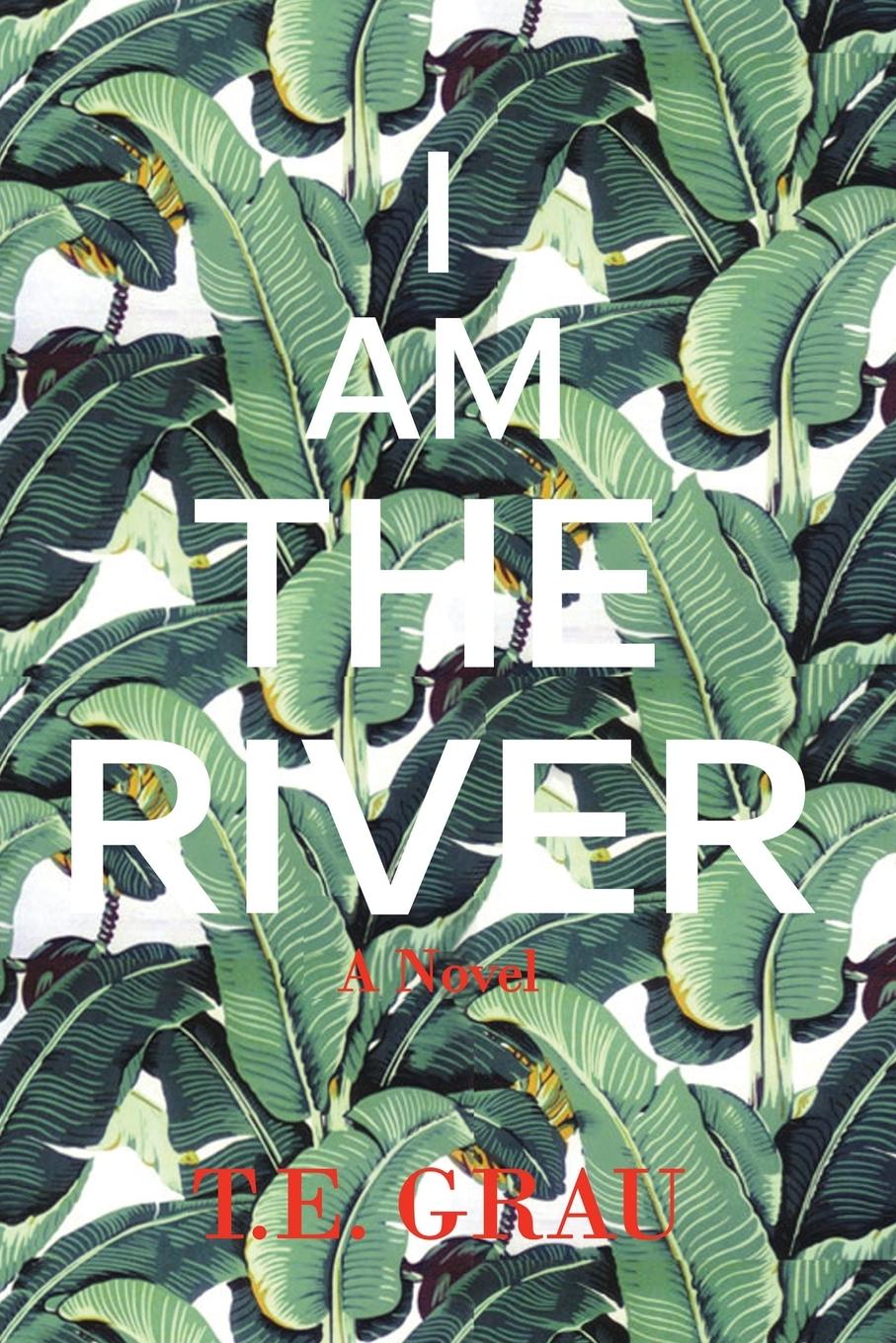 Cover: 9781590214459 | I Am The River | T. E. Grau | Taschenbuch | Englisch | 2018