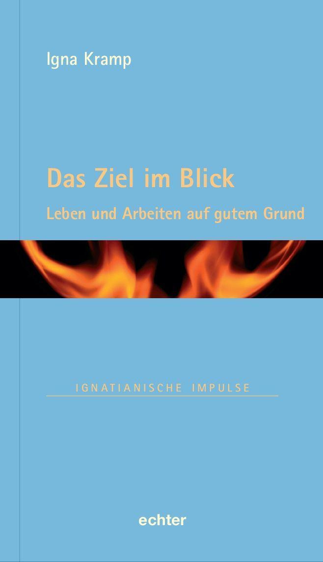 Cover: 9783429059415 | Das Ziel im Blick | Leben und arbeiten auf gutem Grund | Igna Kramp