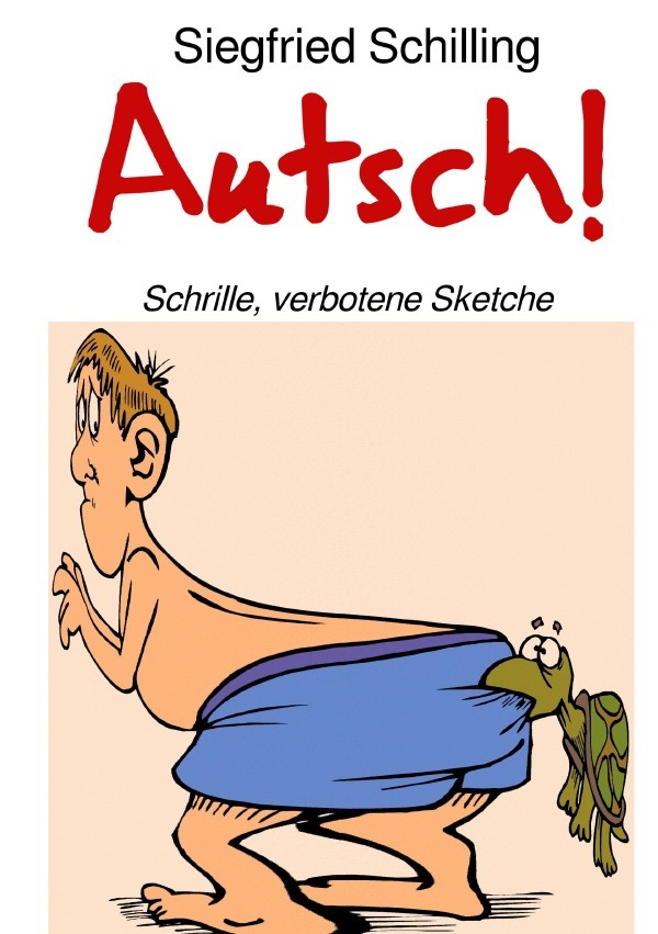 Cover: 9783753166391 | Autsch! | Schrille, verbotene Sketche | Siegfried Schilling | Buch