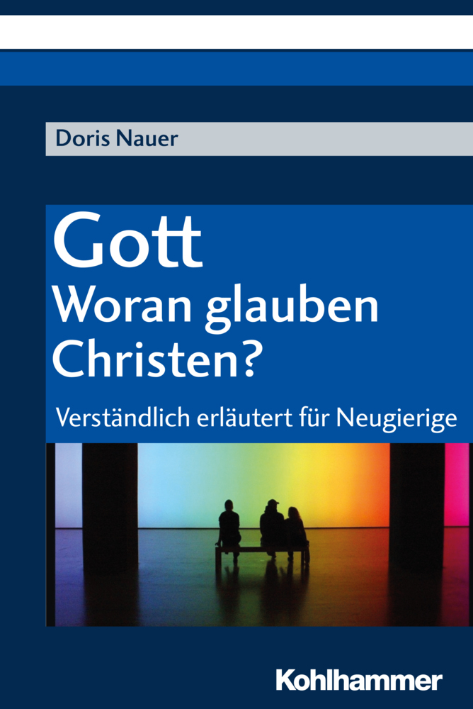 Cover: 9783170309364 | Gott - woran glauben Christen? | Verständlich erläutert für Neugierige