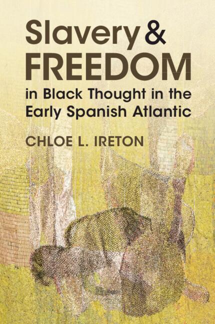 Cover: 9781009533492 | Slavery and Freedom in Black Thought in the Early Spanish Atlantic