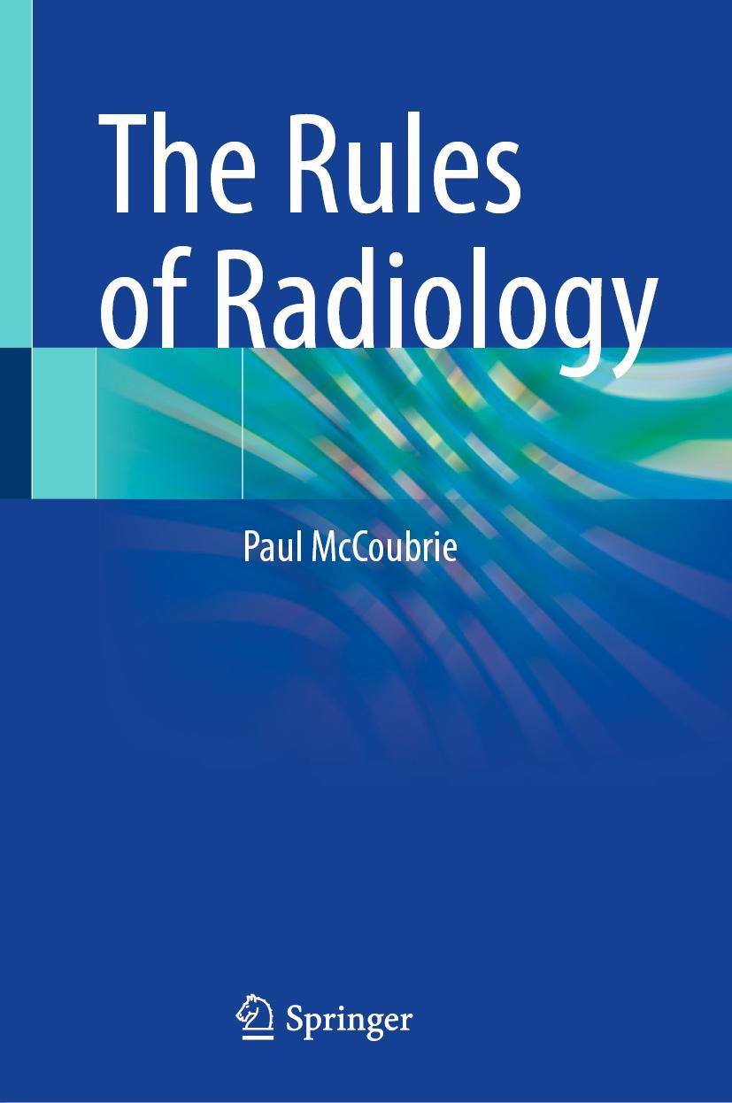 Cover: 9783030652289 | The Rules of Radiology | Paul McCoubrie | Buch | xi | Englisch | 2021