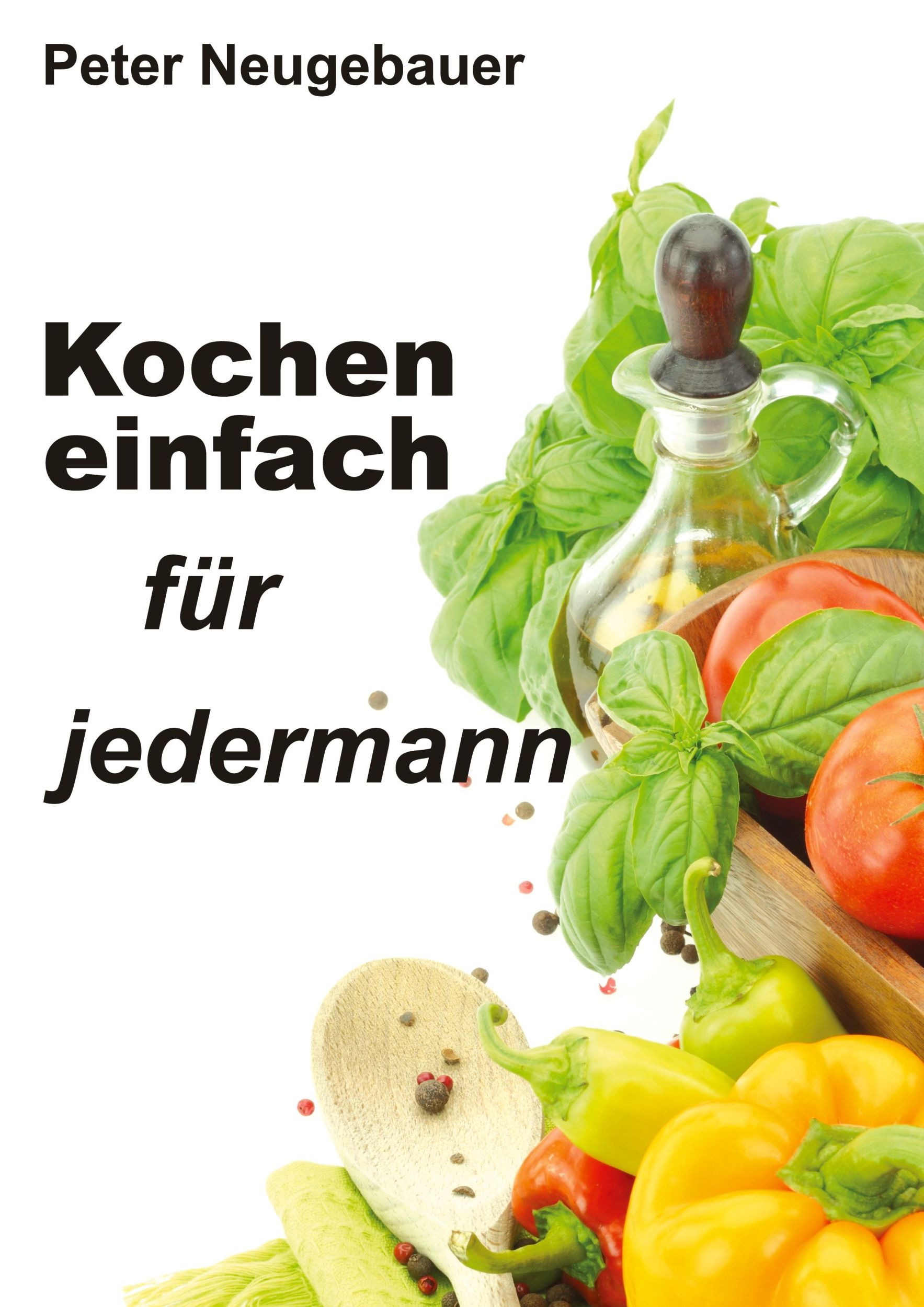 Cover: 9783347949775 | Kochen einfach für jedermann | Peter Neugebauer | Buch | 72 S. | 2022