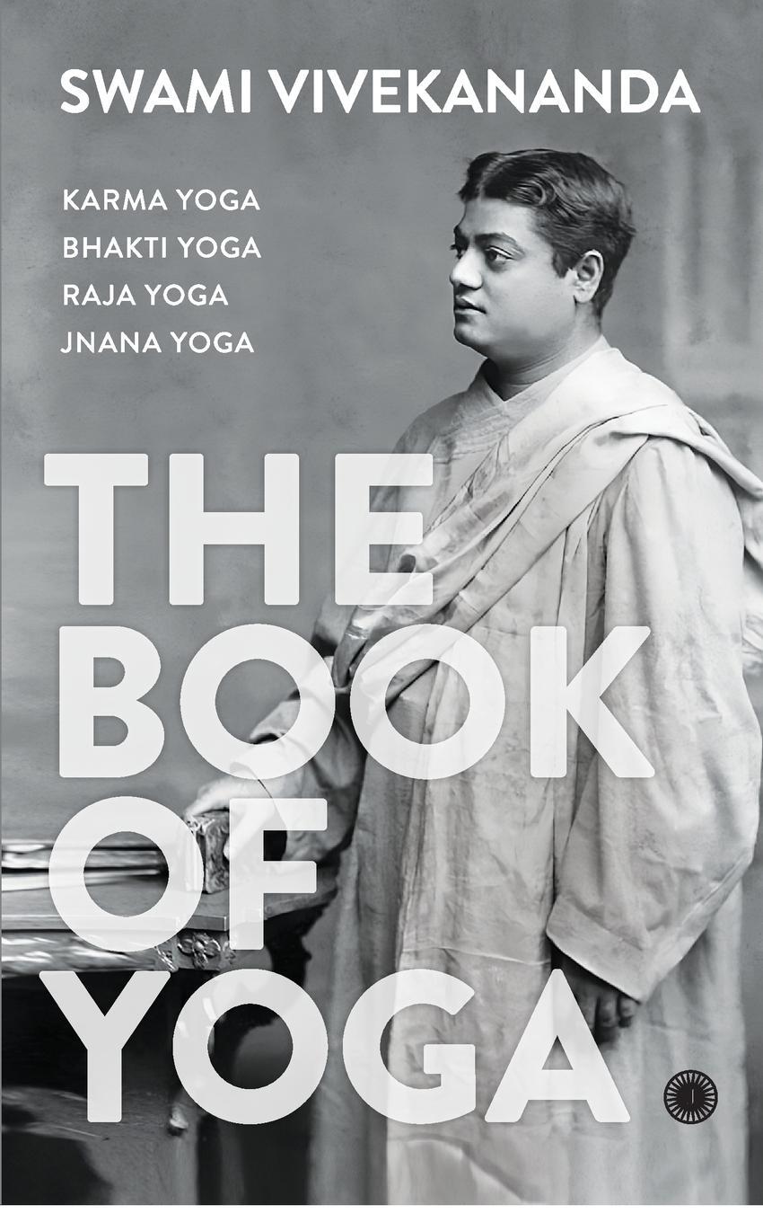 Cover: 9789393559876 | The Book of Yoga | Karma Yoga, Bhakti Yoga, Raja Yoga, Jnana Yoga