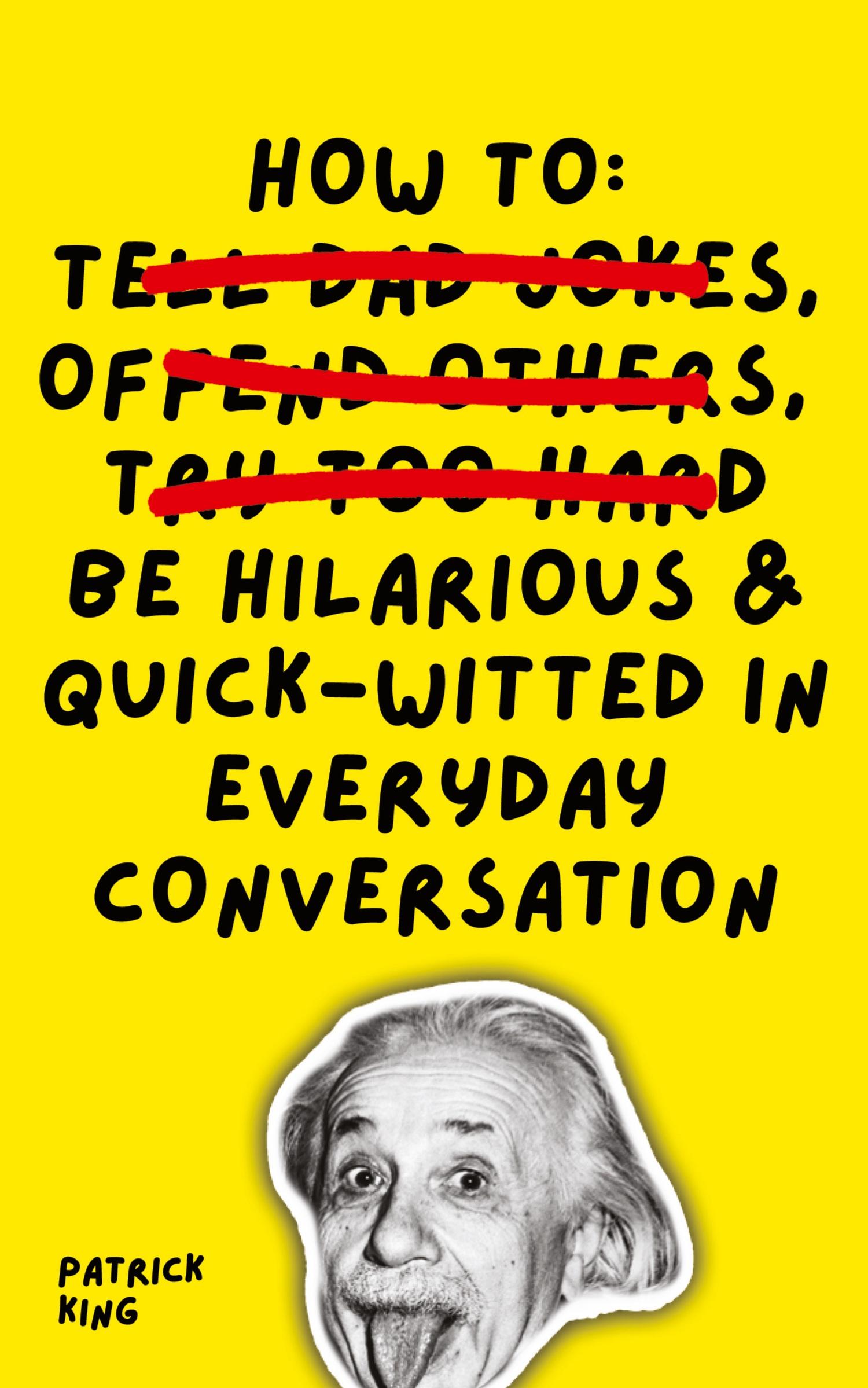 Cover: 9781647433406 | How To Be Hilarious and Quick-Witted in Everyday Conversation | King