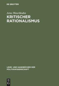 Cover: 9783486251166 | Kritischer Rationalismus | Arno Waschkuhn | Buch | ISSN | 344 S.