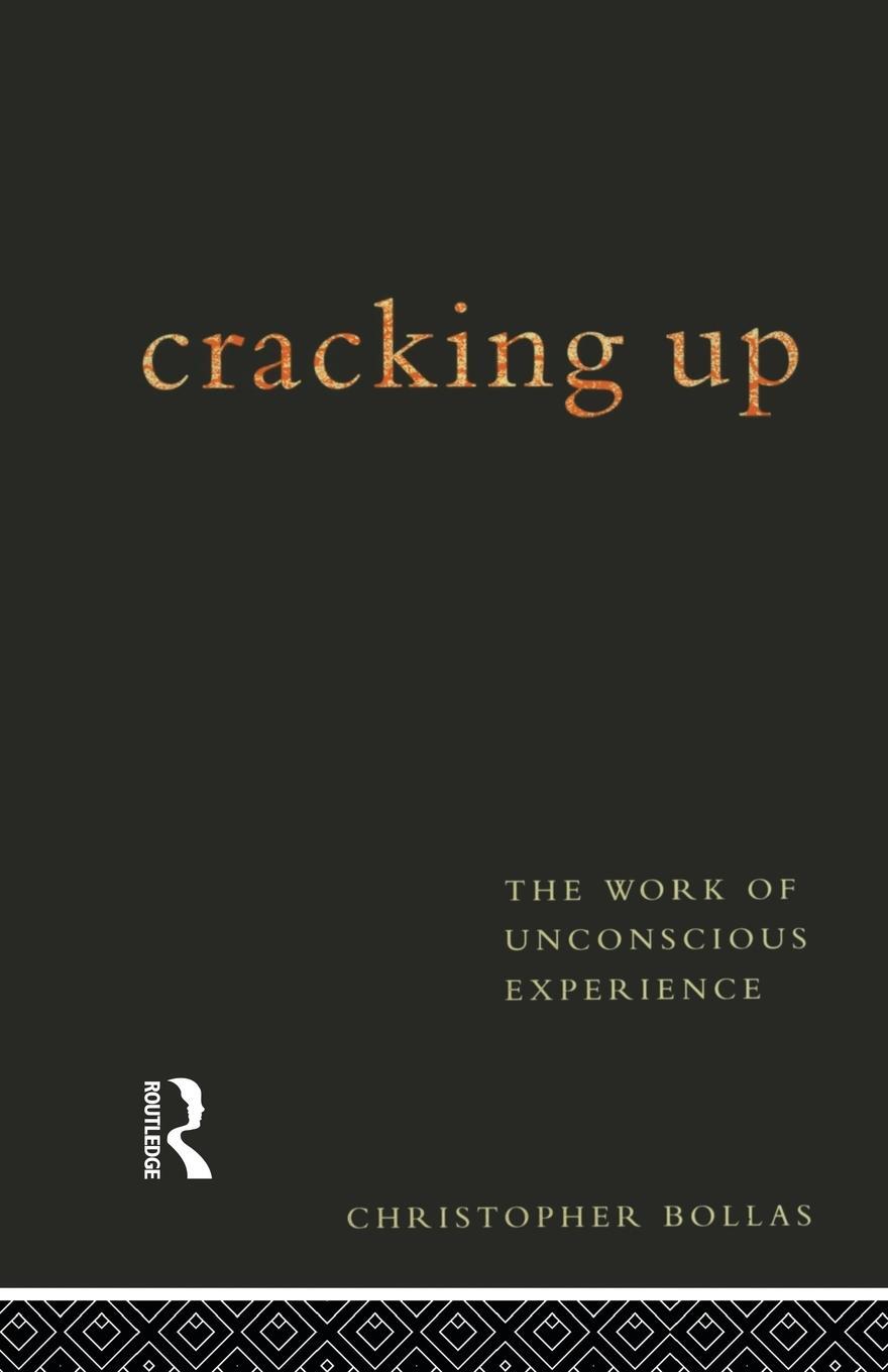 Cover: 9780415122436 | Cracking Up | The Work of Unconscious Experience | Christopher Bollas